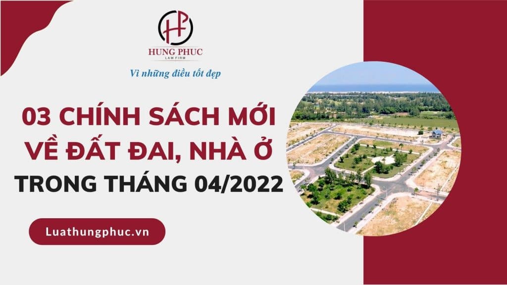 03 Chinh Sach Moi Ve Dat Dai Nha O Thang 04 2022