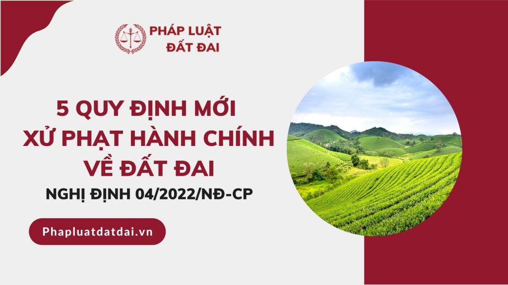 05 Quy Dinh Moi Xu Phat Hanh Chinh Ve Dat Dai Pldd