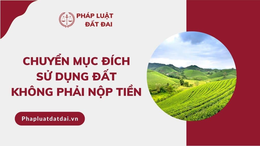 Truong Hop Chuyen Muc Dich Su Dung Dat Khong Phai Nop Tien 2