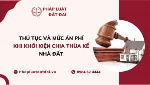 Thu Tuc Va Muc An Phi Khi Khoi Kien Chia Thua Ke Nha Dat