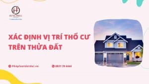 Xác định Vị Trí Thổ Cư Trên Thửa đất Như Thế Nào
