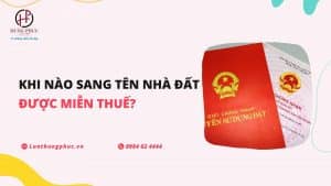Khi Nao Sang Ten Nha Dat Duoc Mien Thue