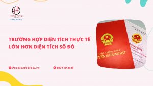 trường hợp diện tích thực tế lớn hơn diện tích sổ đỏ