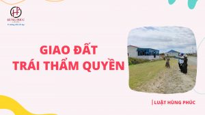Giao đất trái thẩm quyền xử lý như thế nào?