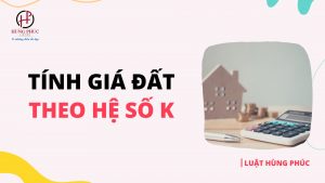 Hệ số K là gì? Cách tính giá đất theo hệ số K