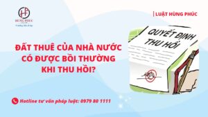 Đất thuê của Nhà nước có được bồi thường khi thu hồi?