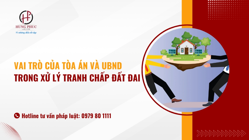 Vai trò của tòa án và uỷ ban nhân dân trong xử lý tranh chấp đất đai
