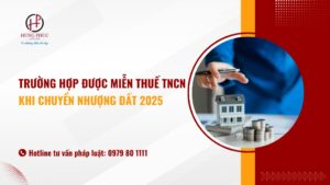 Các trường hợp được miễn thuế TNCN khi chuyển nhượng đất 2025
