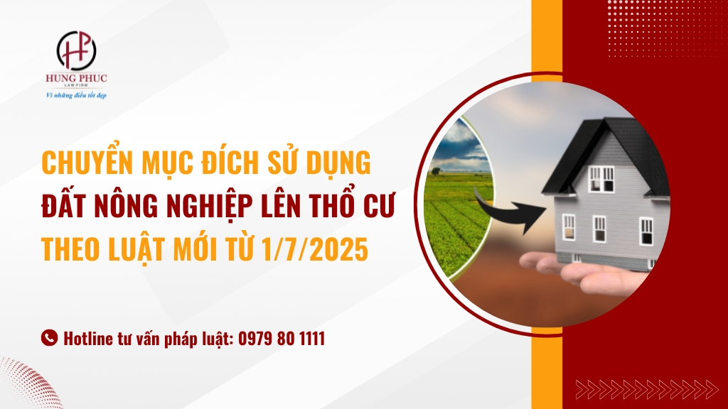 Tư vấn chuyển mục đích sử dụng đất nông nghiệp lên thổ cư theo luật mới từ 1/7/2025