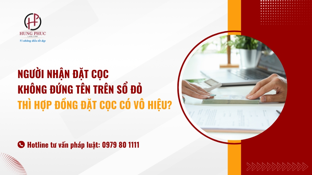 Người nhận đặt cọc không đứng tên trên sổ đỏ thì hợp đồng đặt cọc có vô hiệu không?