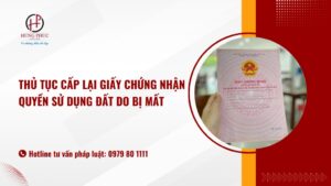 Thủ tục cấp lại Giấy chứng nhận quyền sử dụng đất do bị mất
