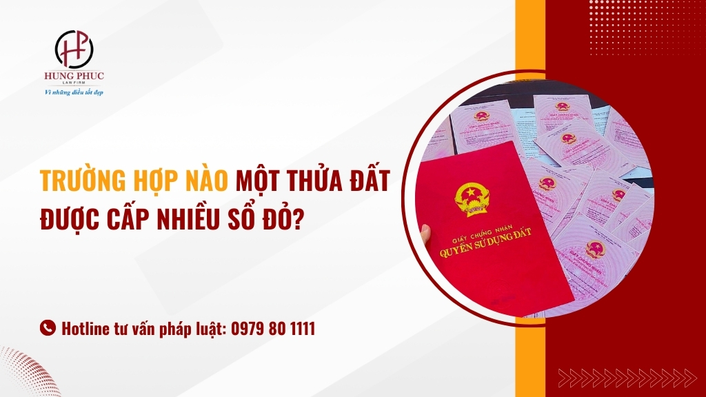 Trường hợp nào một thửa đất được cấp nhiều sổ đỏ?