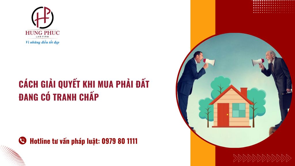 Cách giải quyết khi mua phải đất đang có tranh chấp 3 Cách giải quyết khi mua phải đất đang có tranh chấp