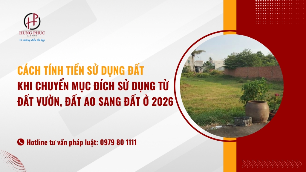 Cách tính tiền sử dụng đất khi chuyển mục đích sử dụng từ đất vườn, đất ao sang đất ở 2026