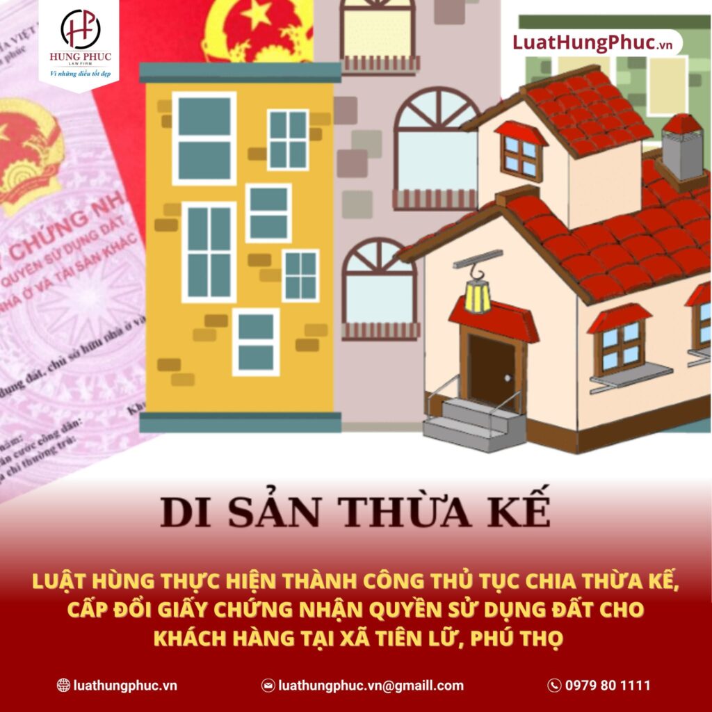 Luật Hùng Phúc hoàn thành thủ tục chia thừa kế, cấp đổi giấy chứng nhận quyền sử dụng đất cho khách hàng tại xã Tiên Lữ, tỉnh Phú Thọ 2 LuẬt HÙng ThỰc HiỆn ThÀnh CÔng ThỦ TỤc Chia ThỪa KẾ, CẤp ĐỔi GiẤy ChỨng NhẬn QuyỀn SỬ DỤng ĐẤt Cho KhÁch HÀng TẠi XÃ TiÊn LỮ, PhÚ ThỌ