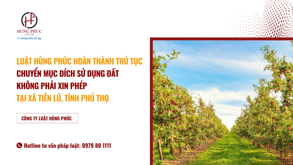 Luật Hùng Phúc hoàn thành thủ tục chuyển mục đích sử dụng đất không phải xin phép tại xã Tiên Lữ, tỉnh Phú Thọ 3 Luật Hùng Phúc Hoàn Thành Thủ Tục Chuyển Mục đích Sử Dụng đất Không Phải Xin Phép Tại Xã Tiên Lữ, Tỉnh Phú Thọ