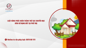 Luật Hùng Phúc Hoàn Thành Thủ Tục Chuyển Mục đích Sử Dụng đất Tại Phú Thọ