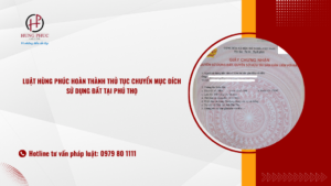 Luật Hùng Phúc Hoàn Thành Thủ Tục Chuyển Mục đích Sử Dụng đất Tại Phú Thọ